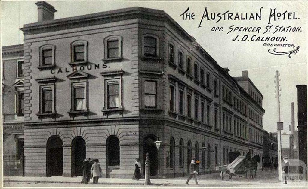 The Australian Hotel opposite Spencer Street Station, Melbourne, c1910, J.D. Calhoun Proprietor
